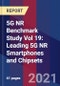 5G NR Benchmark Study Vol 19: Leading 5G NR Smartphones and Chipsets - Product Image
