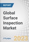 Global Surface Inspection Market by Component (Cameras, Frame Grabbers, Processors, Software), Surface Type (2D, 3D), System (Computer-based, Camera-based), Deployment Type (Traditional Systems, Robotic Cells), Vertical - Forecast to 2028- Product Image