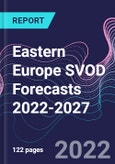 Eastern Europe SVOD Forecasts 2022-2027- Product Image