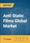 Anti-Static Films Global Market Report 2021: COVID-19 Growth and Change - Product Image