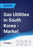 Gas Utilities in South Korea - Market Summary, Competitive Analysis and Forecast to 2025- Product Image