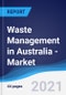 Waste Management in Australia - Market Summary, Competitive Analysis and Forecast to 2025 - Product Thumbnail Image