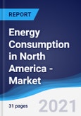 Energy Consumption in North America - Market Summary, Competitive Analysis and Forecast to 2025- Product Image