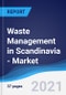 Waste Management in Scandinavia (Denmark, Finland, Norway, and Sweden) - Market Summary, Competitive Analysis and Forecast to 2025 - Product Thumbnail Image