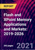 Flash and XPoint Memory Applications and Markets: 2019-2026- Product Image