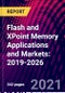 Flash and XPoint Memory Applications and Markets: 2019-2026 - Product Thumbnail Image