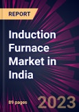 Induction Furnace Market in India 2021-2025- Product Image