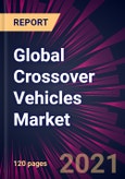 Global Crossover Vehicles Market 2021-2025- Product Image