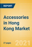 Accessories in Hong Kong - Sector Overview, Brand Shares, Market Size and Forecast to 2025- Product Image