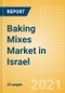 Baking Mixes (Bakery and Cereals) Market in Israel - Outlook to 2025; Market Size, Growth and Forecast Analytics - Product Thumbnail Image