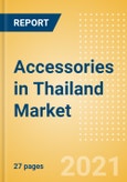 Accessories in Thailand - Sector Overview, Brand Shares, Market Size and Forecast to 2025- Product Image