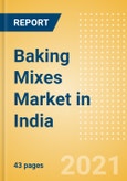 Baking Mixes (Bakery and Cereals) Market in India - Outlook to 2025; Market Size, Growth and Forecast Analytics- Product Image