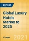 Global Luxury Hotels Market to 2025 - Market Snapshot, Key Trends and Insights, Company Profiles and Future Outlook - Product Thumbnail Image