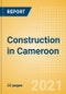 Construction in Cameroon - Key Trends and Opportunities (H2 2021) - Product Thumbnail Image
