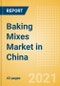Baking Mixes (Bakery and Cereals) Market in China - Outlook to 2025; Market Size, Growth and Forecast Analytics - Product Thumbnail Image