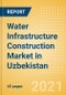 Water Infrastructure Construction Market in Uzbekistan - Market Size and Forecasts to 2025 (including New Construction, Repair and Maintenance, Refurbishment and Demolition and Materials, Equipment and Services costs) - Product Thumbnail Image