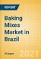 Baking Mixes (Bakery and Cereals) Market in Brazil - Outlook to 2025; Market Size, Growth and Forecast Analytics - Product Thumbnail Image