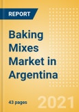 Baking Mixes (Bakery and Cereals) Market in Argentina - Outlook to 2025; Market Size, Growth and Forecast Analytics- Product Image