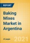 Baking Mixes (Bakery and Cereals) Market in Argentina - Outlook to 2025; Market Size, Growth and Forecast Analytics - Product Thumbnail Image