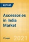 Accessories in India - Sector Overview, Brand Shares, Market Size and Forecast to 2025 - Product Thumbnail Image