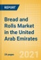 Bread and Rolls (Bakery and Cereals) Market in the United Arab Emirates (UAE) - Outlook to 2025; Market Size, Growth and Forecast Analytics - Product Image