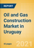 Oil and Gas Construction Market in Uruguay - Market Size and Forecasts to 2025 (including New Construction, Repair and Maintenance, Refurbishment and Demolition and Materials, Equipment and Services costs)- Product Image