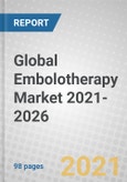 Global Embolotherapy Market 2021-2026- Product Image