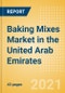 Baking Mixes (Bakery and Cereals) Market in the United Arab Emirates (UAE) - Outlook to 2025; Market Size, Growth and Forecast Analytics - Product Thumbnail Image