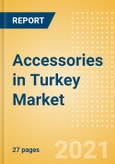 Accessories in Turkey - Sector Overview, Brand Shares, Market Size and Forecast to 2025- Product Image