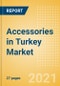 Accessories in Turkey - Sector Overview, Brand Shares, Market Size and Forecast to 2025 - Product Thumbnail Image