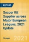 Soccer Kit Supplier across Major European Leagues, 2021 Update - Product Image