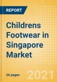 Childrens Footwear in Singapore - Sector Overview, Brand Shares, Market Size and Forecast to 2025- Product Image