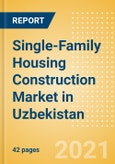 Single-Family Housing Construction Market in Uzbekistan - Market Size and Forecasts to 2025 (including New Construction, Repair and Maintenance, Refurbishment and Demolition and Materials, Equipment and Services costs)- Product Image