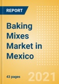 Baking Mixes (Bakery and Cereals) Market in Mexico - Outlook to 2025; Market Size, Growth and Forecast Analytics- Product Image