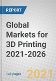 Global Markets for 3D Printing 2021-2026- Product Image