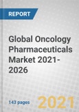 Global Oncology Pharmaceuticals Market 2021-2026- Product Image