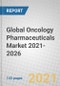 Global Oncology Pharmaceuticals Market 2021-2026 - Product Image