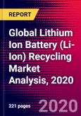 Global Lithium Ion Battery (Li-Ion) Recycling Market Analysis, 2020- Product Image