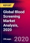 Global Blood Screening Market Analysis, 2020 - Product Thumbnail Image