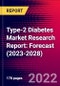 Type-2 Diabetes Market Research Report: Forecast (2023-2028) - Product Image