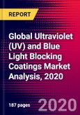 Global Ultraviolet (UV) and Blue Light Blocking Coatings Market Analysis, 2020- Product Image