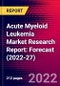 Acute Myeloid Leukemia Market Research Report: Forecast (2022-27) - Product Image