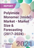 Polyimide Monomer (Imide) Market - Market Size & Forecasting (2017-2028)- Product Image