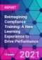 Reimagining Compliance Training: A New Learning Experience to Drive Performance - Product Image