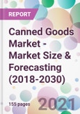 Canned Goods Market - Market Size & Forecasting (2018-2030)- Product Image