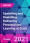 Upskilling and Reskilling: Delivering Personalized Learning at Scale - Product Thumbnail Image
