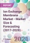 Ion Exchange Membrane Market - Market Size & Forecasting (2017-2028) - Product Thumbnail Image