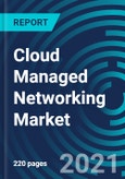 Cloud Managed Networking Market, By Type (Hardware, Software, Cloud Services), Deployment (Public Cloud and Private Cloud), Organization Size (Large Enterprises and SME's), Industry (IT & Telecom, Media & Entertainment) - Global Forecast to 2027- Product Image