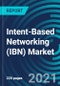 Intent-Based Networking (IBN) Market By Component Type (Software and Networking Hardware), Application (Healthcare, BFSI, IT & Telecom), Verticals (Construction, IT, Healthcare, Aerospace)- Global Forecast to 2027 - Product Thumbnail Image