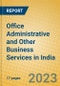 Office Administrative and Other Business Services in India: ISIC 7499 - Product Thumbnail Image